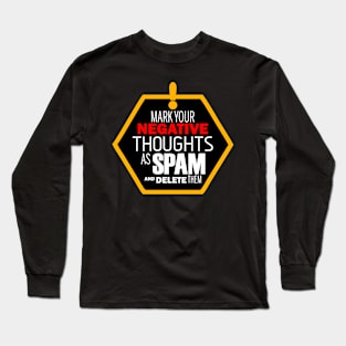Mark Your Negative Thoughts As Spam And Delete Them | Positive Motivational quote Long Sleeve T-Shirt